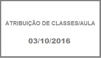  ATRIBUIO DE CLASSES/AULA - 03/10/2016