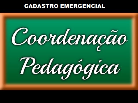 CADASTRO EMERGENCIAL PARA SUBSTITUIO DE SUPORTE PEDAGGICO - COORDENADOR (A) PEDAGGICO (A)
