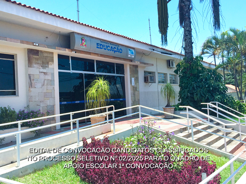 EDITAL DE CONVOCACÃO CANDIDATOS CLASSIFICADOS NO PROCESSO SELETIVO N° 02/2025 PARA O QUADRO DE APOIO ESCOLAR 1ª CONVOCAÇÃO