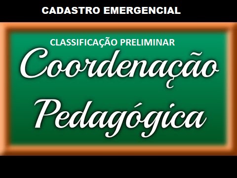 EDITAL N 05/2021 - CADASTRO EMERGENCIAL INTERNO - CLASSIFICAO PRELIMINAR COORDENADOR PEDAGGICO