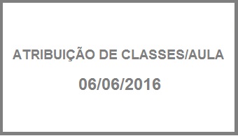 ATRIBUIO DE CLASSES/AULA - 06/06/2016