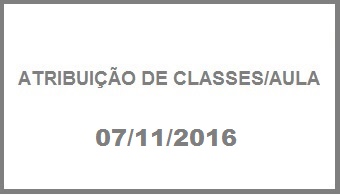 ATRIBUIO DE CLASSES/AULA - 07/11/2016