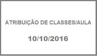 ATRIBUIO DE CLASSES/AULA - 10/10/2016