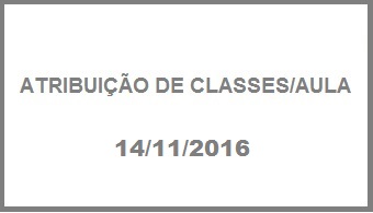 ATRIBUIO DE CLASSES/AULA - 14/11/2016