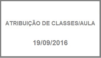 ATRIBUIO DE CLASSES/AULA - 19/09/2016