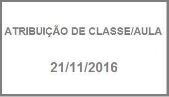ATRIBUIO DE CLASSES/AULA - 21/11/2016