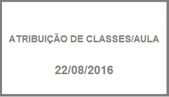 ATRIBUIO DE CLASSES/AULA - 22/08/2016