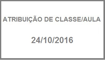 ATRIBUIO DE CLASSES/AULA - 24/10/2016