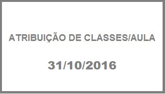 ATRIBUIO DE CLASSES/AULA - 31/10/2016