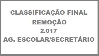 Classificao Final Agente Escola / Sec. Escolar - Remoo 2017