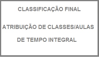 CLASSIFICAO FINAL - ATRIBUIO CLASSES/AULAS DE TEMPO INTEGRAL