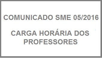 COMUNICADO SME 05/2016 - CARGA HORRIA DOS PROFESSORES