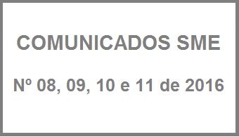Comunicados SME n 08, 09, 10 e 11 / 2016