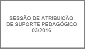 SESSO DE ATRIBUIO DE SUPORTE PEDAGGICO 03/2016